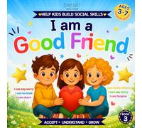 I Am a Good Friend: Gentle Stories About Kindness, Listening and Friendship for Kids (Little Big Feelings)