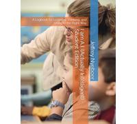 I am A.I. (Actually Intelligent) - Student Edition: A Logbook for Learning, Thinking, and Using AI the Right Way