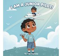 I am a Junior Pilot!: A Dream Big Career Adventure About Confidence, Learning, and Flying High. Fully quality illustrated book. (I Am a Helper! Series of books for children.)