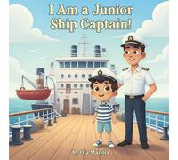 I Am a Junior Ship Captain!: A Fully Illustrated Ocean Adventure for Kids Ages 5-8, Perfect for Career Day, Classroom Reading, and Bedtime (I Am a Helper! Series of books for children.)