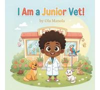 I Am a Junior Vet!: Book created especially for young animal lovers ages 5-8. (I Am a Helper! Series of books for children.)