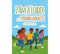 I Am a Leader for Young Adults Coaches' Manual