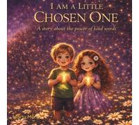 I AM A LITTLE CHOSEN ONE: A story about the power of kind words