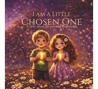 I AM A LITTLE CHOSEN ONE: A story about the power of kind words (I Am A Little Chosen One Series)