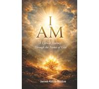 I AM: A Lyrical Journey Through the Names of God: Experience The Power, Peace, and Presence of God Through His Revealed Names. Perfect For Personal Devotion, Small Group Study or Retreat Settings.