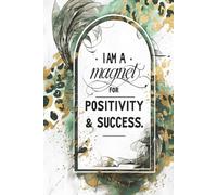 I Am A Magnet for Positivity & Success: A Daily Affirmation and Gratitude Journal for Manifesting Joy, Confidence & Abundance: 123 Cream Pages | 6x9 Inch