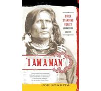 I Am a Man": Chief Standing Bear's Journey for Justice