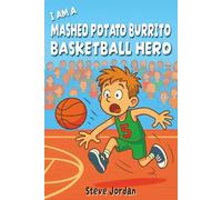 I Am A Mashed Potato Burrito Basketball Hero