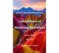I am a Master of Machining Operations: Ich bin ein Meistermaschinen-Schlosser: 11 (Overcome)