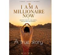 I AM A MILLIONARE NOW: THE WOMAN I BECAME BEFORE THE MILLION ARRIVED