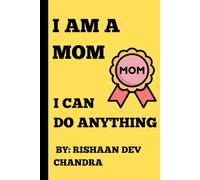 I Am A Mom, I Can Do Anything: Inspiring journal for Mother's Day