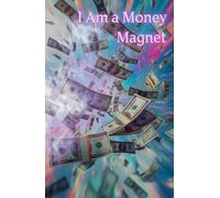 I Am a Money Magnet: Positive Affirmation Motivational and Inspirational Notebook