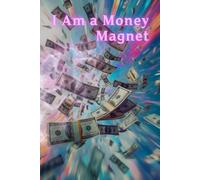 I Am a Money Magnet: Positive Affirmation Motivational and Inspirational Notebook