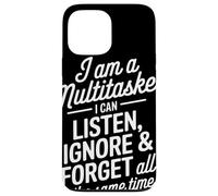 I Am A Multitasker I Can Listen Ignore and Forget Frase Carcasa para iPhone 13 Pro MAX