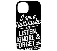 I Am A Multitasker I Can Listen Ignore and Forget Frase Carcasa para iPhone 14