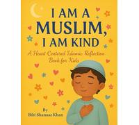 I Am a Muslim, I Am Kind: A Heart-Centered Islamic Reflection Book for Kids