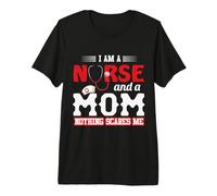 I Am A Nurse and A Mom Nothing Scares Me Nursing Nurses Camiseta Premium