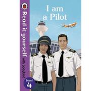 I Am A Pilot. Read It Yourself - Level 4 (Read It Yourself With Ladybird: Level 4)
