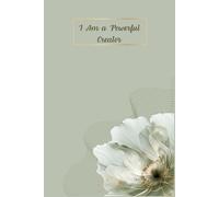 I Am a Powerful Creator: Gift Idea for a Loved One, Wife, Girlfriend, Student. Perfect Supplies to Stay Organized at Work or School. Lined Journal Notebook with Beautiful Design and Motivation Saying