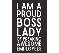 I Am a Proud Boss Lady of Freaking Awesome Employees - Funny Lined Notebook, 120 Pages, 6x9 Softcover Journal, Appreciation Gift for Female Leaders & Managers