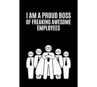 I am a Proud Boss of Freaking Awesome Employees: Funny Lined Notebook for Work || Humor Office Journal || Gift Ideas for National Boss's Day