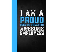 I am a Proud Boss of Freaking Awesome Employees: Funny Sarcastic Work Gag Gift for Office Humor Coworkers, Birthday and Christmas , Women, Men and Adults - Blank Lined Notebook Journal