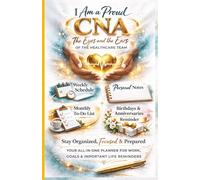 I Am a Proud CNA- The Eyes and The Ears of The Healthcare Team: Weekly Schedule, Personal Notes, Monthly To-Do Lists, and Important Date Tracker for CNAs