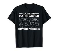I Am A Retired Math Teacher I Have No Problems Funny Teacher Camiseta