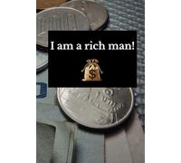I am a rich man: Positive Affirmation, Motivational and Inspirational Notebook