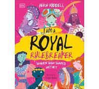 I Am a Royal Rulebreaker: Women Who Shaped History