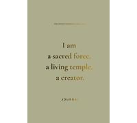 I Am a Sacred Force, a Living Temple, a Creator.: A Divine Feminine Empowerment Journal for Embodiment, Inner Strength & Personal Growth