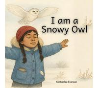 I am a Snowy Owl (I am a Wild Bird)