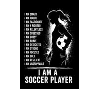 I Am a Soccer Player: A Guided Season Journal for Girls to Build Confidence, Track Goals, Reflect on Practices & Games, and Celebrate Growth On and Off the Field