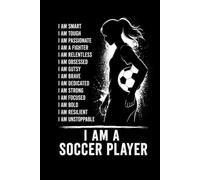 I Am a Soccer Player: A Guided Season Journal for Girls to Build Confidence, Track Goals, Reflect on Practices & Games, and Celebrate Growth On and Off the Field