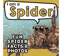 I am a Spider: A Children's Book with Fun and Educational Animal Facts with Real Photos! (I am... Animal Facts)