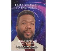 I am a Stranger to this World.: Who can help me make sense of this life?