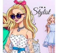 I am a Stylist! Dress Up and Colour Fashion Fun: Fashion Colouring Book