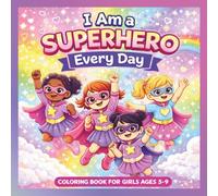 I Am a Superhero Every Day: A Cute Coloring Book About Daily Routines, Confidence and Kindness