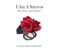 I Am A Survivor: Sex, Lies, and Abuse
