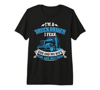 I Am A Truck Driver I Fear God and My Wife Funny Trucker Camiseta Premium