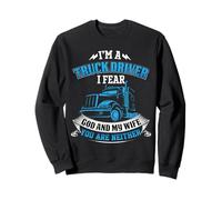 I Am A Truck Driver I Fear God and My Wife Funny Trucker Sudadera