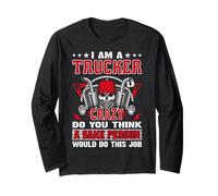 I Am A Trucker Crazy Do You Think Funny Truck Driver Manga Larga