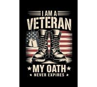 I Am A Veteran My Oath Never Expires: Lined Journal Notebook, 120 Pages, Medium 6 x 9 Inches