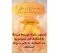 I Am A Warrior OF Fire For Yahweh!: Soft cover 9X6,120-page Journal for your writing Journey as you are forged through trials, refined by purpose and ... to blaze a path no darkness can withstand.