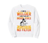 I Am A Welder I Don't Have An Inside Voice Just A Mouth with Sudadera