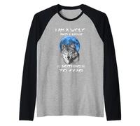 I Am A Wolf and I Have Noting To Fear Funny Wolves Lovers Camiseta Manga Raglan