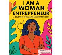 I Am a Woman Entrepreneur: A Coloring, Journaling & Inspiration Book by Mrs Jolly Good (Mrs Jolly Good Coloring Books)