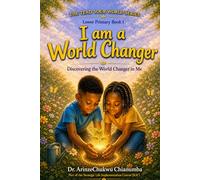 I am A World Changer: Discovering the World Changer in Me (The Tend Your World Series)