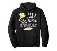 I Am A Writer Anything You Say Funny Autor Escritor Cita Sudadera con Capucha