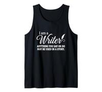 I Am A Writer Anything You Say Or Do May Be Used In A Story Camiseta sin Mangas